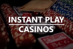 Instant Play Casinos
