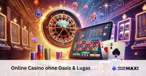 Online Casino ohne Oasis & Lugas