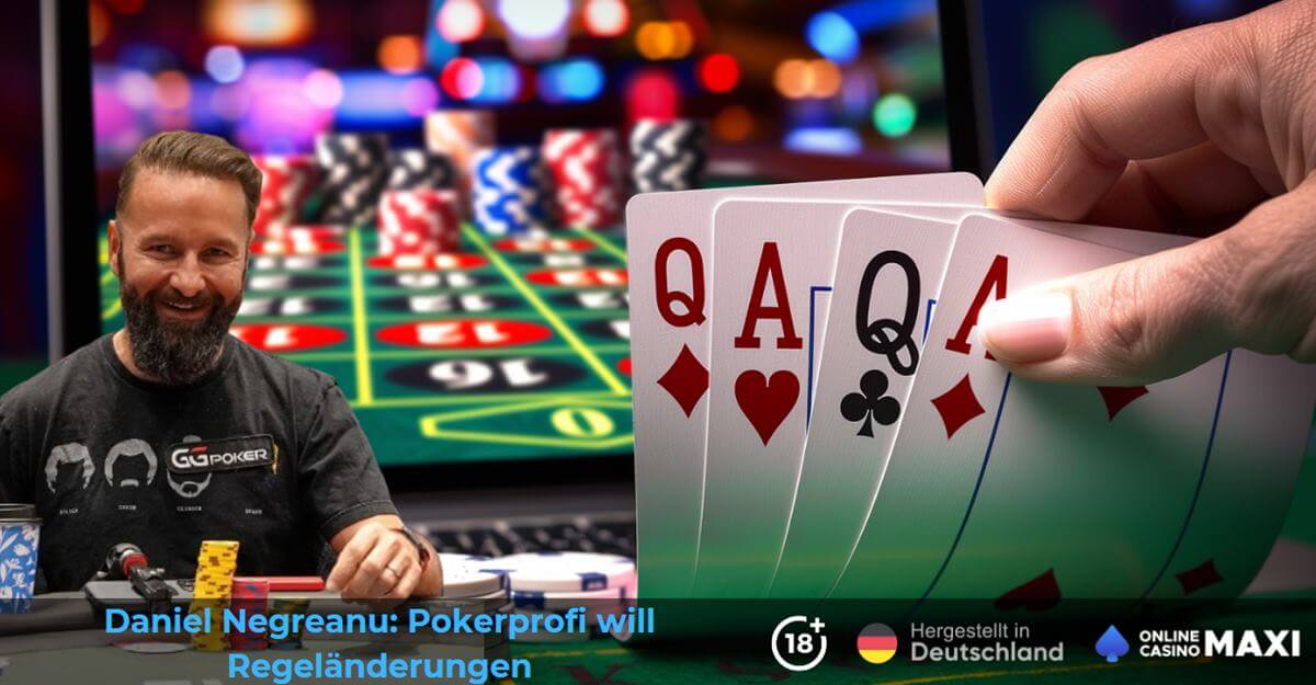 Daniel Negreanu: Pokerprofi will Regeländerungen