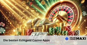 Die besten Echtgeld Casino Apps